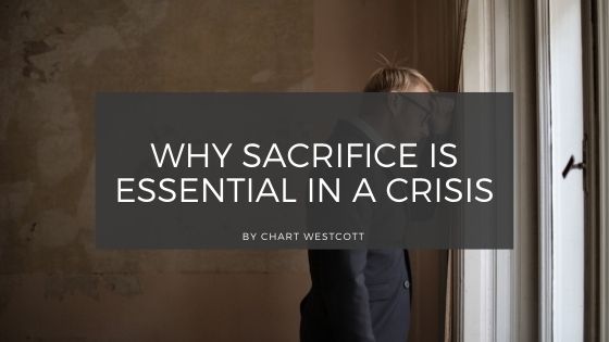 Why Sacrifice is Essential in a Crisis