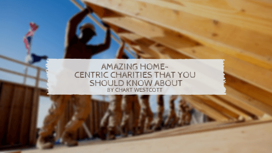 Amazing Home Centric Charities That You Should Know About Chart Westcott